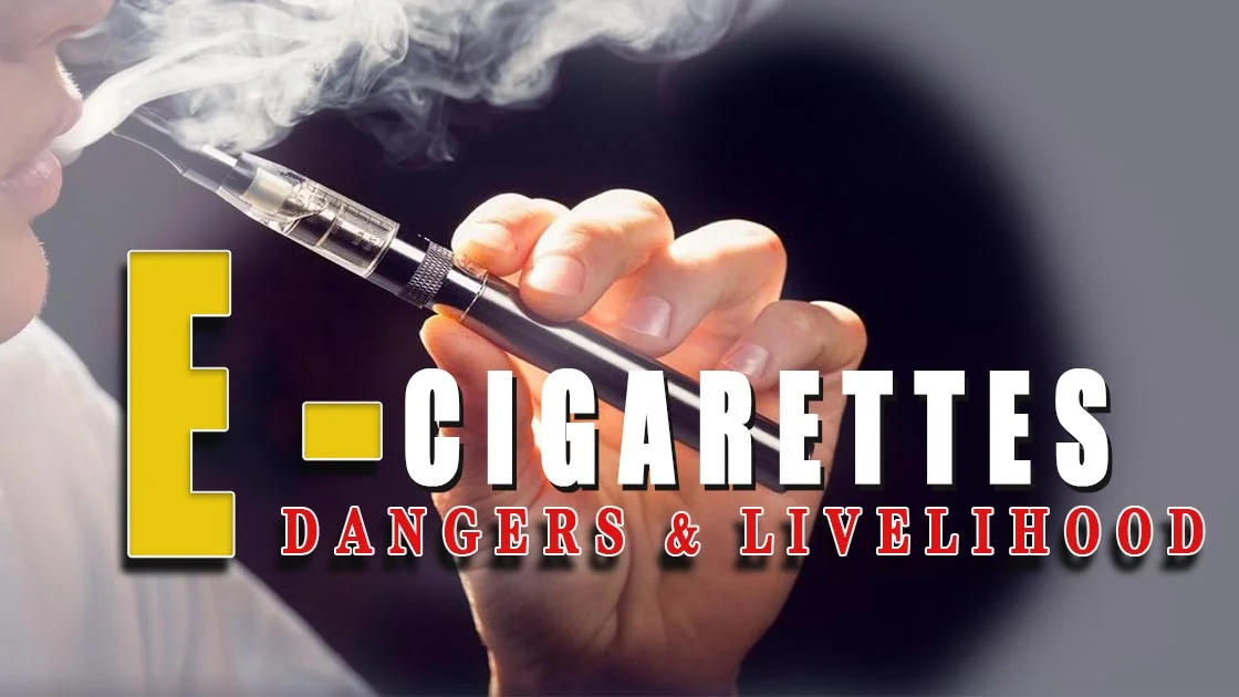 E Cigarettes Dangers and Livelihood