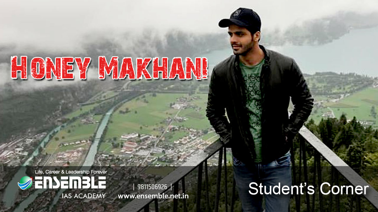 Honey Makhani | Student's Corner | Ensemble IAS Academy