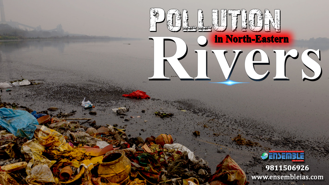 Pollution in North-Eastern rivers