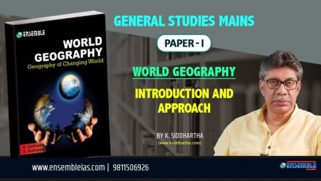 GS MAINS WORLD GEOGRAPHY INTRODUCTION and STRATEGY with K. SIDDHARTHA SIR