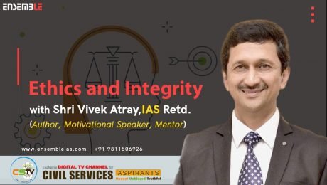 Ethics and Integrity Aptitude With Shri Vivek Atray, IAS Retd. Author, Motivational Speaker, Mentor